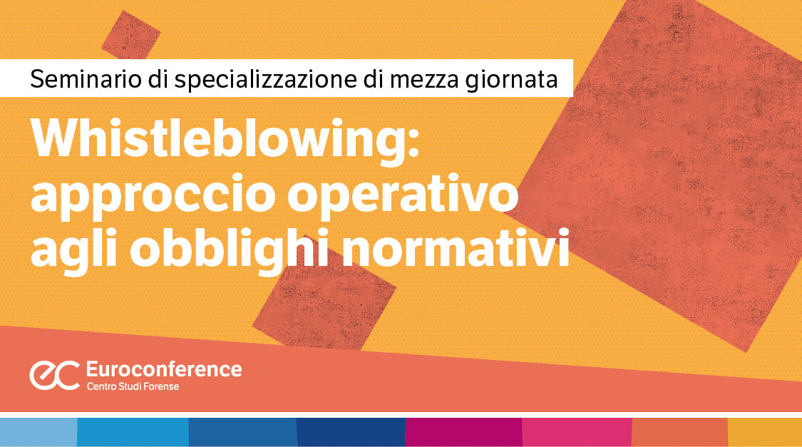 Immagine Whistleblowing: approccio operativo agli obblighi normativi | Euroconference